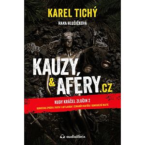 Kauzy & aféry.cz - Kudy kráčel zločin 2