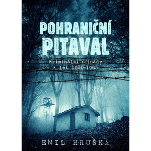 Pohraniční pitaval - Kriminální případy z let 1920-1963