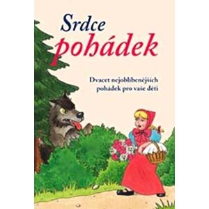 Srdce pohádek - Dvacet nejoblíbenějších pohádek pro vaše děti