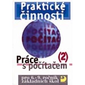 Práce s počítačem 2 pro 6. - 9. r. ZŠ - Praktické činnosti