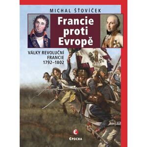 Francie proti Evropě - Války revoluční Francie 1792-1802