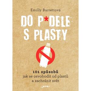 Do p*dele s plasty - 101 způsobů, jak se osvobodit od plastů a zachránit svět