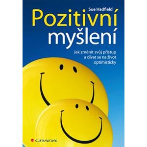 Pozitivní myšlení - Jak změnit svůj přístup a dívat se na život optimisticky