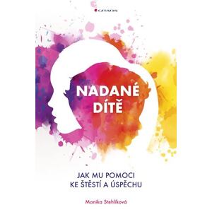 Nadané dítě - Jak mu pomoci ke štěstí a úspěchu