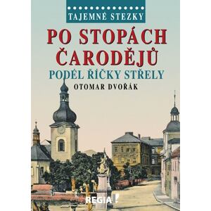 Tajemné stezky - Po stopách čarodějů podél říčky Střely