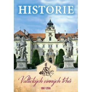 Historie Valtických vinných trhů 1967-2016