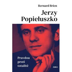 Jerzy Popieluszko - Pravdou proti totalitě