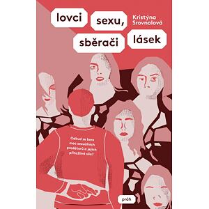 Lovci sexu, sběrači lásek - Odkud se bere moc sexuálních predátorů a jejich přitažlivá síla?