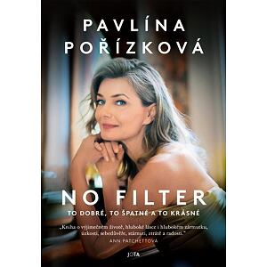 Pavlína Pořízková No Filter - To dobré, to špatné a to krásné