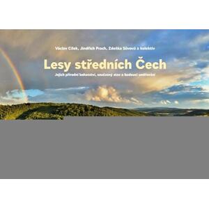 Lesy středních Čech - Jejich přírodní bohatství, současný stav a budoucí směřování