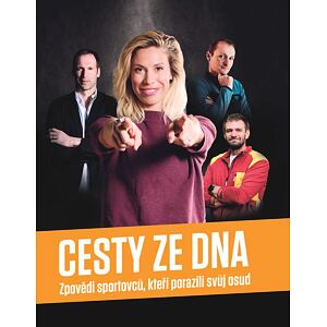 Cesty ze dna - Zpovědi sportovců, kteří