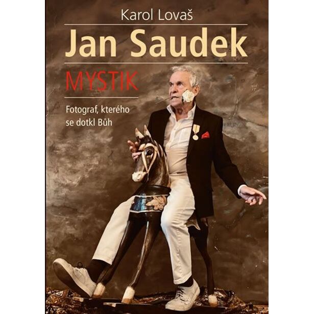 Jan Saudek: Mystik. Fotograf, kterého se dotkl Bůh