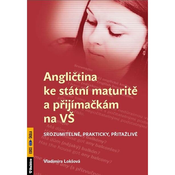 Angličtina ke státní maturitě a přijímačkám na VŠ srozumitelně, prakticky, přitažlivě
