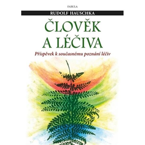 Člověk a léčiva - Příspěvek k současnému poznání léčiv