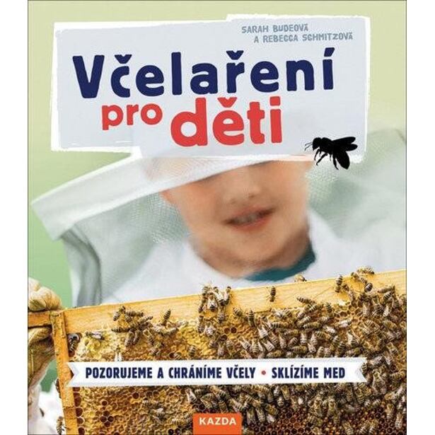 Včelaření pro děti / Pozorujeme a chráníme včely, Sklízíme med