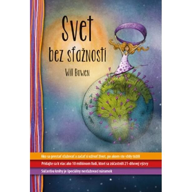 Svet bez sťažností - Ako sa prestať sťažovať a začať si užívať život, po akom ste vždy túžili