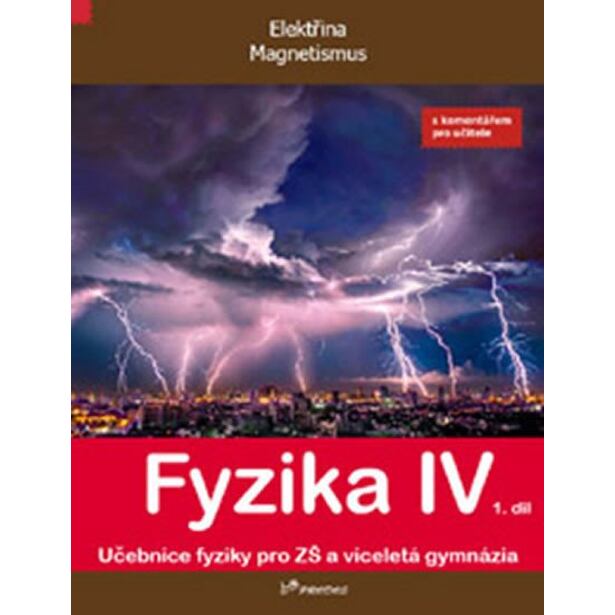 Fyzika IV - 1.díl s komentářem pro učitele - Učebnice fyziky pro ZŠ a víceltá gymnázia