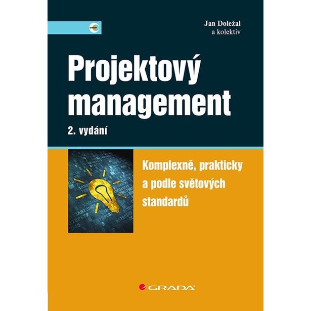 Projektový management - Komplexně, prakticky a podle světových standardů