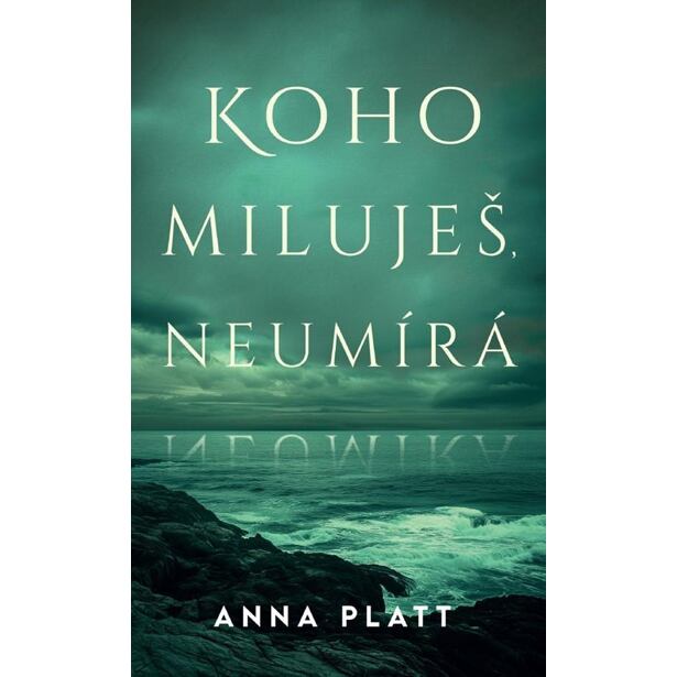 Koho miluješ, neumírá