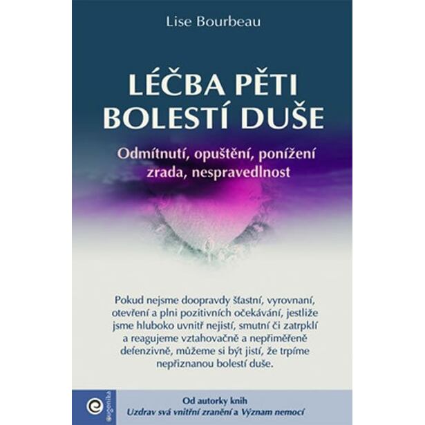 Léčba pěti bolestí duše - Odmítnutí, opuštění, ponížení, zrada, nespravedlnost