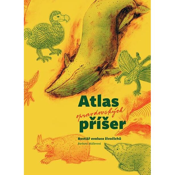 Atlas opravdovských příšer - Bestiář evoluce živočichů