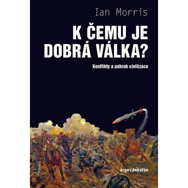 K čemu je dobrá válka? - Konflikty a pokrok civilizace