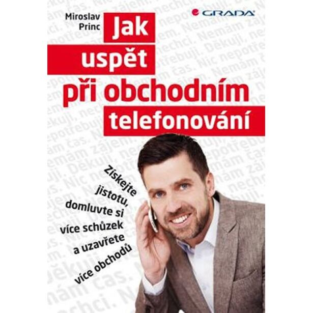 Jak uspět při obchodním telefonování - Získejte jistotu, domluvte si více schůzek a uzavřete více ob