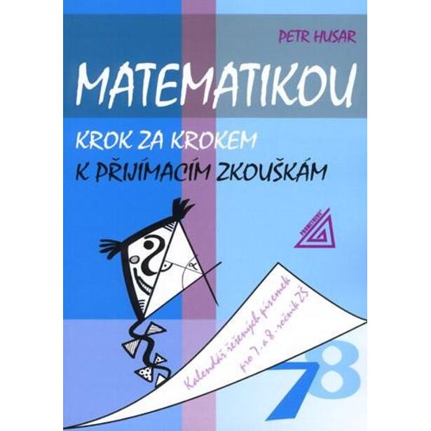 Matematikou krok za krokem k přijímacím zkouškám/Kalendář řešených písemek pro 7.a 8. ročník ZŠ