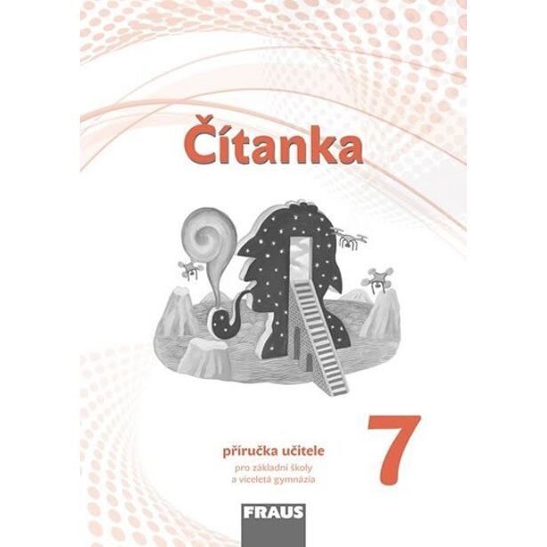 Čítanka 7 pro ZŠ a víceletá gymnázia - Příručka učitele