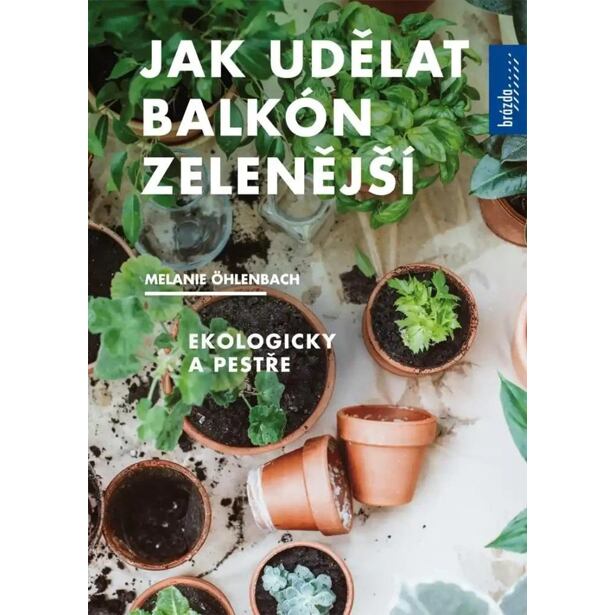Jak udělat balkón zelenější, Ekologicky a pestře
