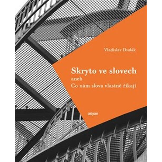 Skryto ve slovech aneb Co nám slova vlastně říkají