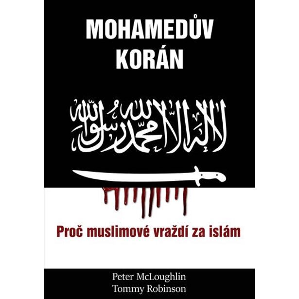 Mohamedův korán - Proč muslimové vraždí za islám