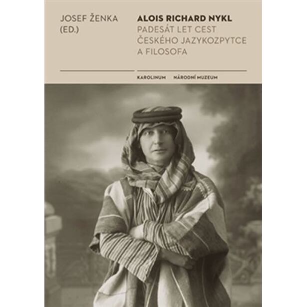 Alois Richard Nykl - Padesát let cest jazykozpytce a filosofa