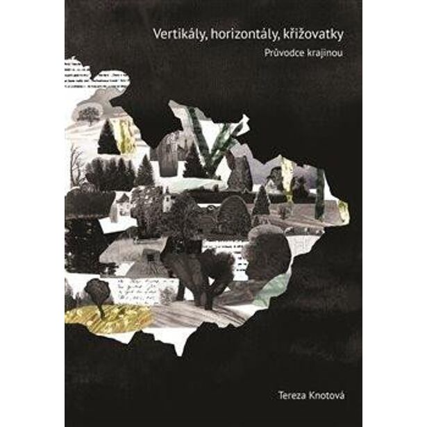 Vertikály, horizontály, křižovatky - Průvodce českou literární krajinou