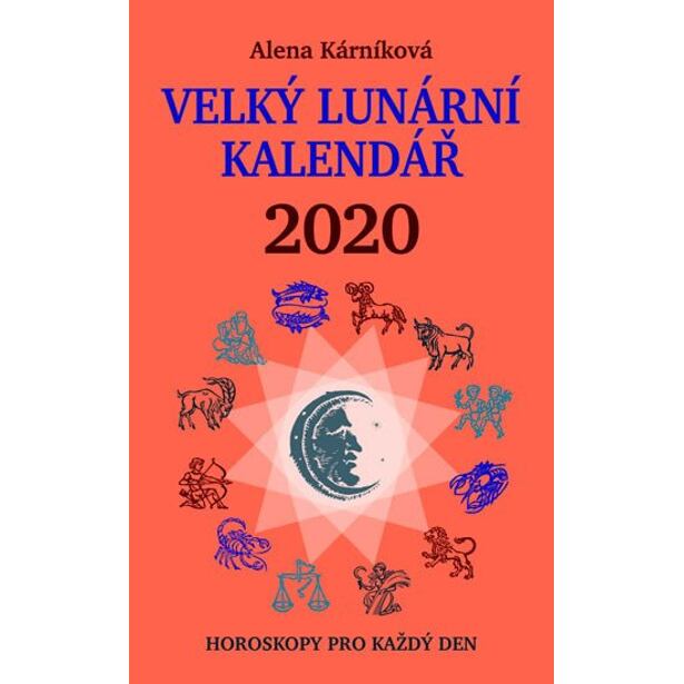 Velký lunární kalendář 2020 aneb Horoskopy pro každý den