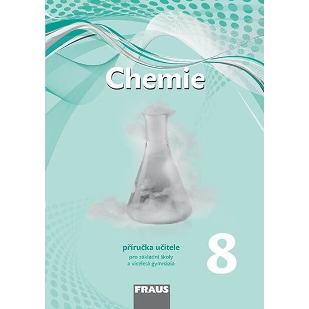 Chemie 8 pro ZŠ a víceletá gymnázia - Příručka učitele