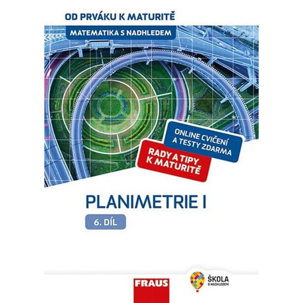 Matematika s nadhledem od prváku k maturitě 6. - Planimetrie I.