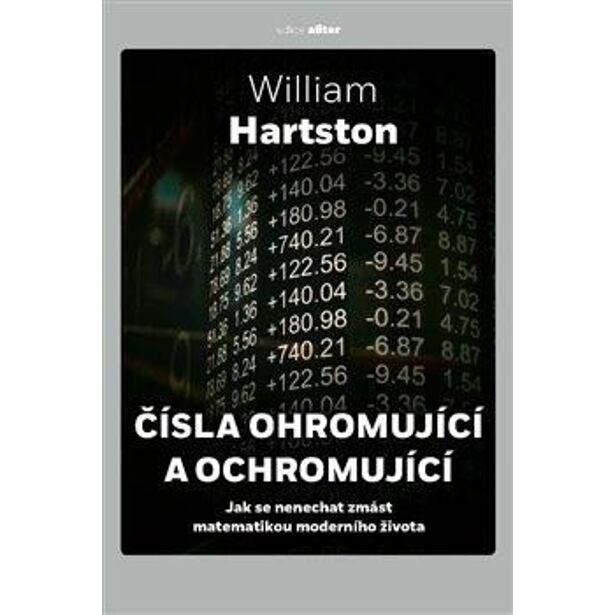 Čísla ohromující a ochromující - Jak se nenechat zmást matematikou moderního života