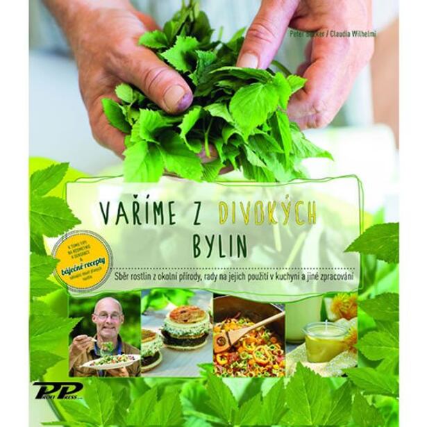 Vaříme z divokých bylin - Sběr rostlin z okolní přírody, rada na jejich použití v kuchyni a jiné zpr