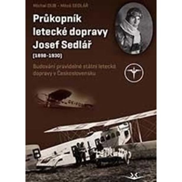 Průkopník letecké dopravy Josef Sedlář