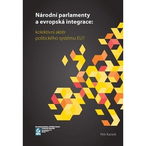 Národní parlamenty a evropská integrace: kolektivní aktér politického systému EU?