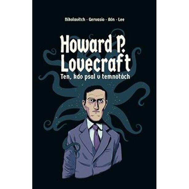 Howard P. Lovecraft. Ten, kdo psal v temnotách