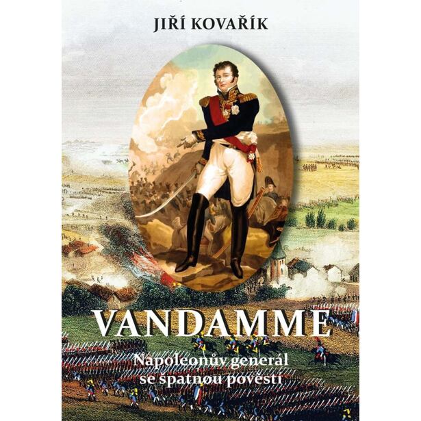 Vandamme - Napoleonův generál se špatnou pověstí