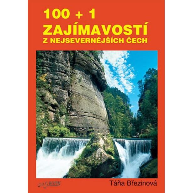 100 + 1 zajmavostí z nejsevernějších Čech