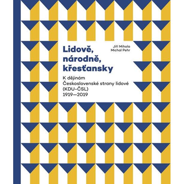 Lidově, národně, křesťansky - K dějinám Československé strany lidové (KDU-ČSL) 1919-2019