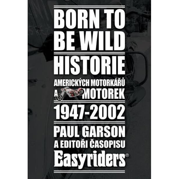 Born to be wild - Historie amerických motorkářů 1947-2002