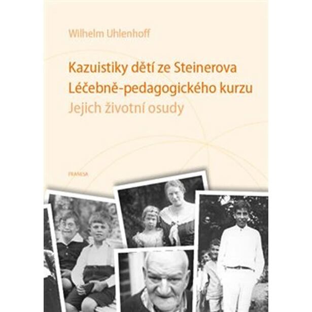 Kazuistiky dětí ze Steinerova Léčebně-pedagogického kurzu - Jejich životní osudy