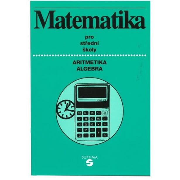 Matematika (aritmetika, algebra) pro střední školy