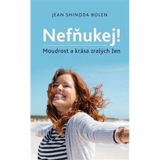 Nefňukej! - Moudrost a krása zralých žen