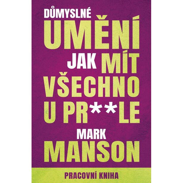 Důmyslné umění, jak mít všechno u prdele - Pracovní kniha